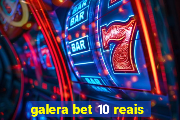 galera bet 10 reais